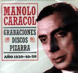 Manolo Caracol -  Grabaciones discos pizarra. Año 1930-40-50