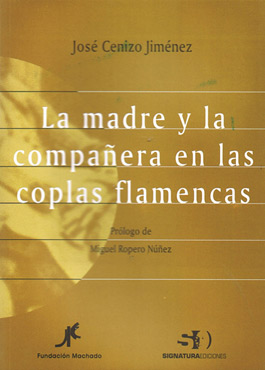 José Cenizo Jiménez –  La madre y la compañera en las coplas flamencas