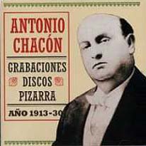 Antonio Chacón -  Grabaciones Disco Pizarra. Año 1913-30