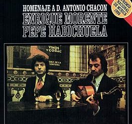 Enrique Morente & Pepe Habichuela -  Homenaje a D. Antonio Chacón
