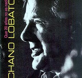 Chano Lobato -  Que 20 años no es nada