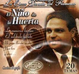 El Niño de la Huerta -  Antología - La Epoca Dorada del Flamenco Vol 6