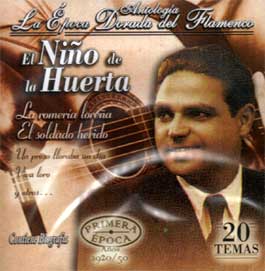 El Niño de la Huerta -  Antología - La Epoca Dorada del Flamenco Vol 6