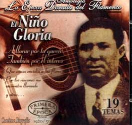 El Niño Gloria -  Antología - La Epoca Dorada del Flamenco Vol 9