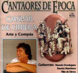 Gaspar de Utrera -  Cantaores de época. Arte y Compás