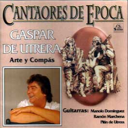 Gaspar de Utrera –  Cantaores de época. Arte y Compás