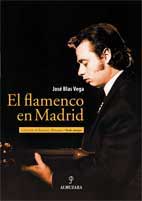 José Blas Vega –  El Flamenco en Madrid