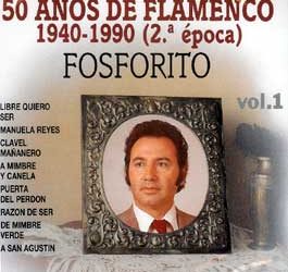 Fosforito -  50 años de Flamenco. 1940-1990 (2ª época). v. 1