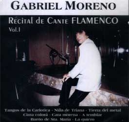 Gabriel Moreno -  Recital de Cante Flamenco. Vol. 1