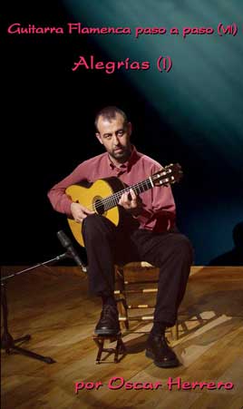 Oscar Herrero –  La Guitarra Flamenca paso a paso (VII) 45 Min. Alegrías (I)