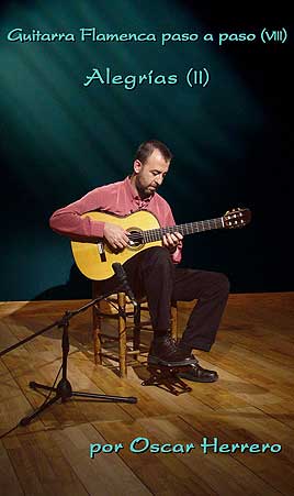Oscar Herrero -  La Guitarra Flamenca paso a paco (VIII) 50 Min. Alegrías II