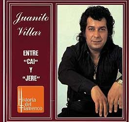 Juanito Villar -  Entre Cai y Jere  (Historia del Flamenco)