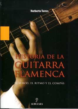 Norberto Torres –  Historia de la Guitarra Flamenco. El surco. El ritmo y el co