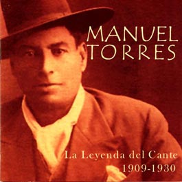 Manuel Torres –  La leyenda del cante 1909-1930