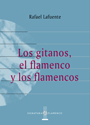 Rafael Lafuente –  Los gitanos, el flamenco y los flamencos