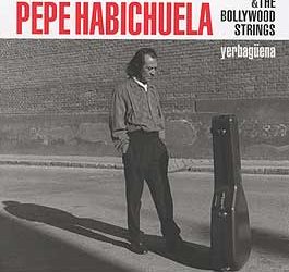 Pepe Habichuela & The Bollywood Strings -  Yerbagüena