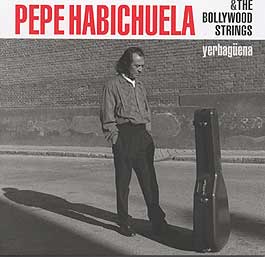Pepe Habichuela & The Bollywood Strings -  Yerbagüena