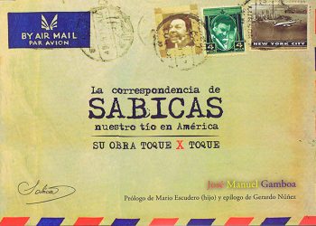 José Manuel Gamboa -  La correspondencia de Sabicas nuestro tío de América. Su obra toque x toque