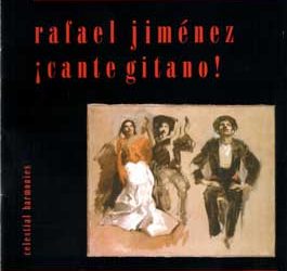 Rafael Jimenez Falo -  ¡Cante Gitano!