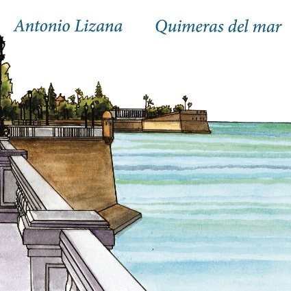 Antonio Lizana -  Antonio Lizana - Quimeras del Mar