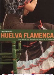 Una película de Benoit Bodley y Chechu Gª Berlanga -  Huelva Flamenca