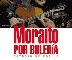 José Fuente -  Moraíto por bulería. Estudio de estilo (Libro CD)