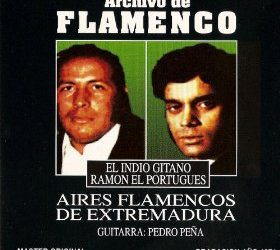 El Indio Gitano / Ramón el Portugués -  Archivo de Flamenco. Aires Flamencos de Extremadura