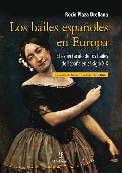 Rocio Plaza Orellana -  Los bailes españoles en Europa