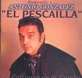 Antonio González El Pescailla -  El patriarca de la rumba