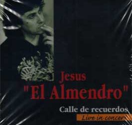 Jesús "El Almendro" -  Calle de recuerdos. Live in concert