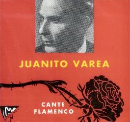 Juanito Varea -  Cante Flamenco
