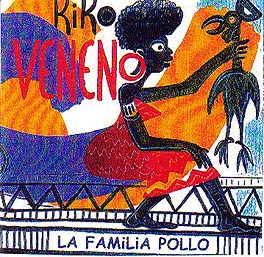 Kiko Veneno –  La Familia Pollo