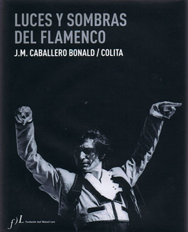 J.M. Caballero Bonald / Colita –  Luces y sombras del flamenco