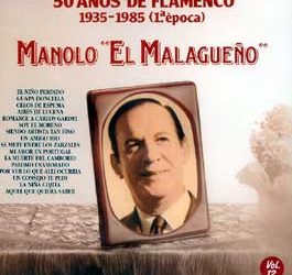 Manolo 'El Malagueño' -  50 años de Flamenco. 1935-1985 (1ª época). v. 12
