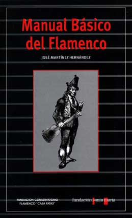 José Martínez Hernández –  Manual Básico del Flamenco – Flamenco: A Basic Handbook
