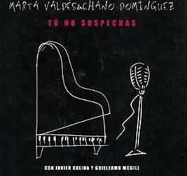 Marta Valdés & Chano Domínguez. -  Tú no sospechas
