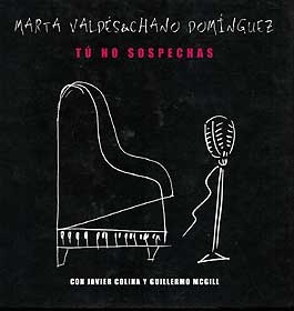 Marta Valdés & Chano Domínguez. –  Tú no sospechas