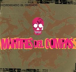 Los Mártires del Compás -  Mordiendo El Duende
