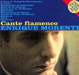 Enrique Morente -  Cante Flamenco