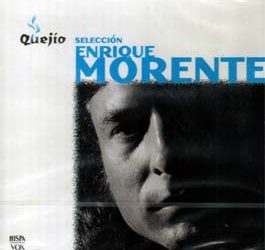 Enrique Morente -  Selección. Quejío.
