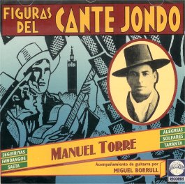 Manuel Torre –  Figuras del Cante Jondo