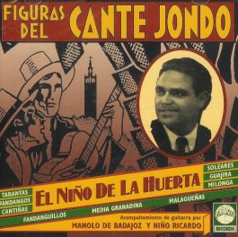 El Niño de la Huerta - Figuras del Cante Jondo