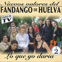 Varios / Nuevos valores del fandango de Huelva -  Lo que yo te daría. v. 2