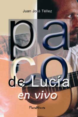 Juan José Tellez –  Paco de Lucía en vivo. Biografía.