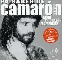 Camarón de la Isla -  Pa saber de Camarón - Alma y corazón flamencos