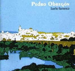 Pedro Obregón -  Sueño Flamenco