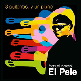 Manuel Moreno El Pele –  8 guitarras… y un piano