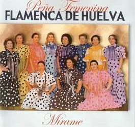 Peña Femenina Flamenca de Huelva -  Mírame