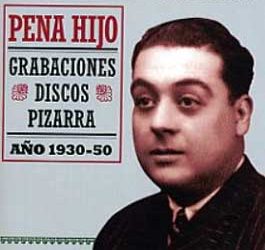 Pena Hijo -  Grabaciones Discos Pizarra. Año 1930-50