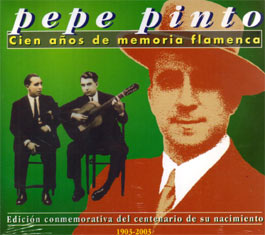 Pepe Pinto -  Cien años de memoria flamenca